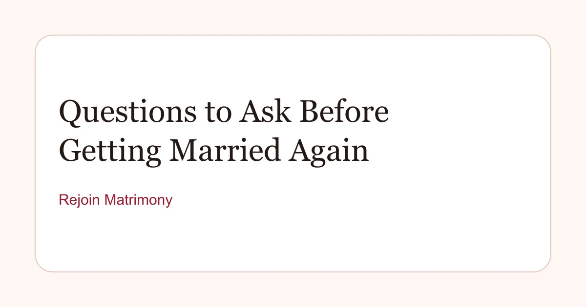 Questions to Ask Before a Second Marriage